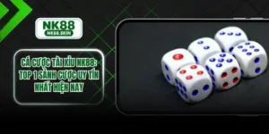 Cá Cược Tài Xỉu NK88 - Top 1 Sảnh Cược Uy Tín Nhất Hiện Nay