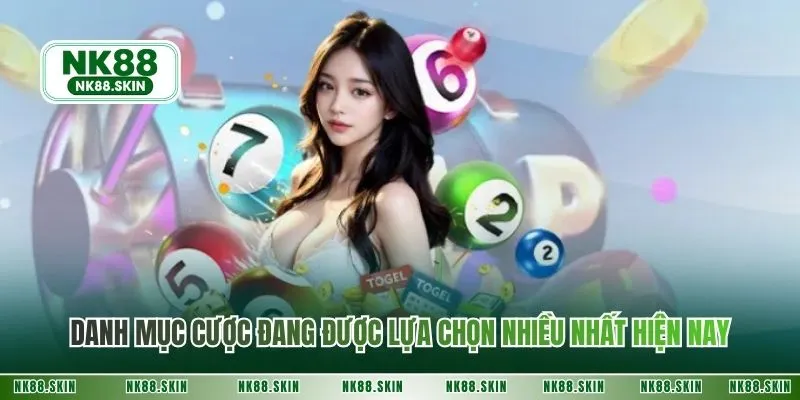 Danh mục cược đang được lựa chọn nhiều nhất hiện nay