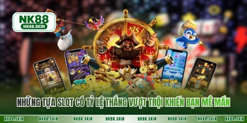 Những tựa slot có tỷ lệ thắng vượt trội khiến bạn mê mẩn